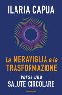 Copertina  La meraviglia e la trasformazione : verso una salute circolare