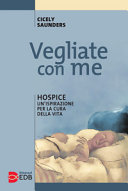 Copertina  Vegliate con me. Hospice: un'ispirazione per la cura della vita