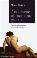 Copertina  Andarsene al momento giusto. Culture dell'eutanasia nella storia europea