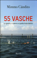 Copertina  55 vasche : le guerre, il cancro e quella forza dentro