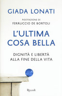 Copertina  L' ultima cosa bella dignità e libertà alla fine della vita