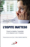 Copertina  L'ospite inatteso : vivere la malattia, l'ospedale e le relazioni con il malato