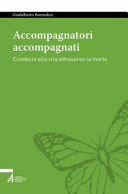 Copertina  Accompagnatori accompagnati : condurre alla vita attraverso la morte