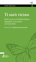 Copertina  Ti sarò vicino : sulle tracce di Edith Stein: empatia e incontro col morente