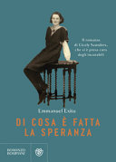 Copertina  Di cosa è fatta la speranza : il romanzo di Cicely Saunders, che si è presa cura degli incurabili