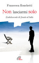 Copertina  Non lasciarmi solo : l'adolescente di fronte al lutto