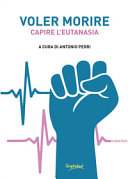 Copertina  Voler morire : capire l'eutanasia