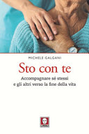 Copertina  Sto con te : accompagnare sé stessi e gli altri verso la fine della vita