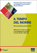 Copertina  Il tempo del morire : morte, speranza, emozioni, vita : riflessioni su come accogliere e accompagnare la persona morente alla fine della vita