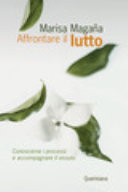 Copertina  Affrontare il lutto : conoscere i processi e accompagnare il vissuto