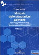 Copertina  Manuale delle preparazioni galeniche : arte del preparare e attrezzature per oltre 1500 formulazioni magistrali, officinali, fitoterapiche e omeopatiche
