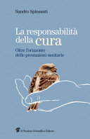 Copertina  La responsabilità della cura : oltre l’orizzonte delle prescrizioni sanitarie