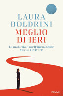 Copertina  Meglio di ieri : la malattia e quell'inguaribile voglia di vivere