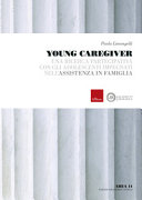Copertina  Young caregiver : una ricerca partecipativa con gli adolescenti impegnati nell'assistenza in famiglia