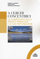 Copertina  A cerchi concentrici : la complessità della perdita perinatale e le sue perturbazioni