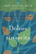 Copertina  Dolore e rinascita : come ritrovare la gioia di vivere e l'equilibrio dopo un lutto