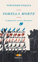 Copertina  Sorella morte : la dignità del vivere e del morire
