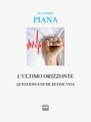 Copertina  L'*ultimo orizzonte : questioni etiche di fine vita