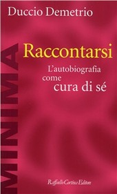 Copertina  Raccontarsi : l'autobiografia come cura di sé