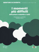 Copertina  I momenti più difficili : affrontare malattie e lutti