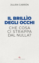 Copertina  Il brillio degli occhi : che cosa ci strappa dal nulla?