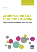 Copertina  Accompagnare alle frontiere della vita : lavoro di cura, cure palliative, Death Education