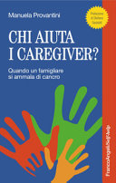 Copertina  Chi aiuta i caregiver? Quando un famigliare si ammala di cancro