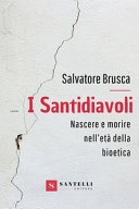 Copertina  ISantidiavoli - Nascere e morire nell'età della bioetica