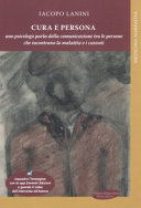 Copertina  Cura e persona : uno psicologo parla della comunicazione tra le persone che incontrano la malattia e i curanti