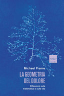 Copertina  La geometria del dolore : riflessioni sulla matematica e sulla vita